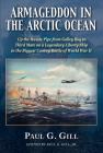 Armageddon in the Arctic Ocean: Up the Hawse Pipe from Galley Boy to Third Mate on a Legendary Liberty Ship in the Biggest Convoy Battle of World War II Cover Image
