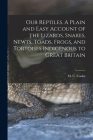 Our Reptiles. A Plain and Easy Account of the Lizards, Snakes, Newts, Toads, Frogs, and Tortoises Indigenous to Great Britain By M. C. B. 1825 Cooke Cover Image