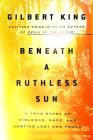 Beneath a Ruthless Sun: A True Story of Violence, Race, and Justice Lost and Found By Gilbert King Cover Image