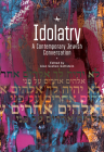 Idolatry: A Contemporary Jewish Conversation By Alon Goshen-Gottstein (Editor) Cover Image