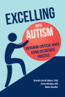 Excelling With Autism: Obtaining Critical Mass Using Deliberate Practice By Brenda Smith Myles, Kerry Mataya, Hollis Shaffer Cover Image