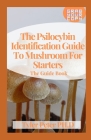 The Psilocybin Identification Guide To Mushroom For Starters: The Guide Book By Tyler Peter Ph. D. Cover Image