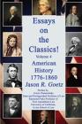 Essays on the Classics!: American History, 1776-1860 By Michael J. Bowler (Illustrator), Erwin Chemerinsky (Introduction by), Jason R. Goetz Cover Image