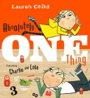 Absolutely One Thing: Featuring Charlie and Lola By Lauren Child, Lauren Child (Illustrator) Cover Image