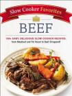 Slow Cooker Favorites Beef: 150+ Easy, Delicious Slow Cooker Recipes, from Meatloaf and Pot Roast to Beef Stroganoff (Slow Cooker Cookbook Series) By Adams Media Cover Image