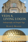 Veda and Living Logos: Anthroposophy and Integral Yoga By Klaus J. Bracker, Rod Hemsell (Foreword by), Anand Mandaiker (Preface by) Cover Image