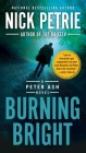 Burning Bright (A Peter Ash Novel #2) By Nick Petrie Cover Image