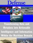 Transforming Data and Metadata into Actionable Intelligence and Information Within the Maritime Domain (Defense) Cover Image
