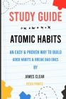 Study Guide For Atomic Habits: An Easy & Proven Way to Build Good Habits & Break Bad Ones By Picka Printz Cover Image