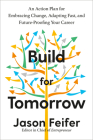 Build for Tomorrow: An Action Plan for Embracing Change, Adapting Fast, and Future-Proofing Your Career By Jason Feifer Cover Image
