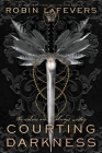 Courting Darkness (Courting Darkness duology) By Robin LaFevers Cover Image