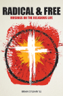 Radical and Free: Musings on the Religious Life By Brian O'Leary Cover Image