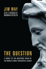 The Question By Jim Way, Norman L. Geisler (Foreword by) Cover Image