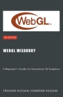 WebGL Wizardry: A Beginner's Guide to Interactive 3D Graphics Cover Image