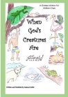 When God's Creatures Are Afraid: A Christian Solution For Children's Fears By Suzanne Butler Cover Image