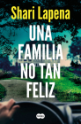 Una familia no tan feliz / Not a Happy Family By Shari Lapena Cover Image