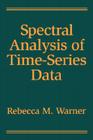 Spectral Analysis of Time-Series Data (Methodology in the Social Sciences) By Rebecca M. Warner, PhD Cover Image