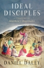 Ideal Disciples: A Commentary on Matthew's Beatitudes Cover Image