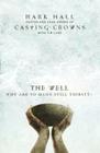 The Well: Why Are So Many Still Thirsty? By Mark Hall, Tim Luke Cover Image
