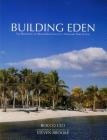 Building Eden: The Beginning of Miami-Dade County's Visionary Park System By Rocco Ceo (Editor), Joanna Lombard (Editor), Steven Brooke (Photographer) Cover Image