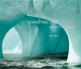 Wondrous Cold: An Antartic Journey By Joan Myers Cover Image