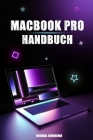 MacBook Pro Handbuch: Benutzerhandbuch für Einsteiger und Senioren zur Verwendung des MacBook Pro By Michael Schreiner Cover Image