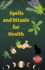 Spells and Rituals for Health By Rubi Astrologa Cover Image