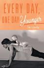 Every Day, One Day Younger By Tina Woodley Cover Image
