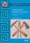 London's Roman Tools: Craft, agriculture and experience in an ancient city Cover Image