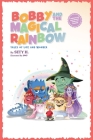 Bobby and the Magical Rainbow By Sety H Cover Image
