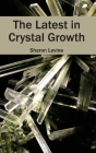 Latest in Crystal Growth By Sharon Levine (Editor) Cover Image