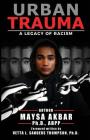 Urban Trauma: A Legacy of Racism By Maysa Akbar Cover Image