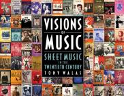 Visions of Music: Sheet Music in the Twentieth Century By Tony Walas Cover Image