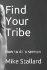 Find Your Tribe: How to do a sermon Cover Image