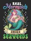 Real Mermaids Smoke Seaweeds: Cute Stoner Notebook Cover Image