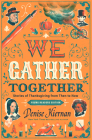 We Gather Together (Young Readers Edition): Stories of Thanksgiving from Then to Now Cover Image