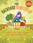 The Backyard Homestead: Produce all the food you need on just a quarter acre! By Carleen Madigan (Editor) Cover Image