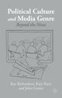 Political Culture and Media Genre: Beyond the News By K. Richardson, K. Parry, J. Corner Cover Image