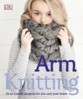 Arm Knitting: 30 no-needle projects for you and your home By Alpha Cover Image