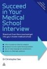 Succeed in Your Medical School Interview: Stand Out from the Crowd and Get Into Your Chosen Medical School Cover Image
