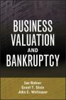 Business Valuation and Bankruptcy (Wiley Finance #521) By Ian Ratner, Grant T. Stein, John C. Weitnauer Cover Image