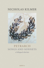 Petrarch: Songs and Sonnets By Francesco Petrarch, Nicholas Kilmer (Edited and translated by) Cover Image