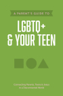 A Parent's Guide to LGBTQ+ and Your Teen By Axis Cover Image