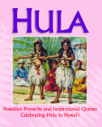 Hula: Hawaiian Proverbs and Inspirational Quotes Celebrating Hula in Hawai'i Cover Image