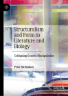 Structuralism and Form in Literature and Biology: Critiquing Genetic Manipulation By Peter McMahon Cover Image