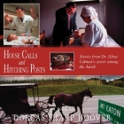 House Calls and Hitching Posts: Stories From Dr. Elton Lehman's Career Among The Amish Cover Image