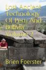 Lost Ancient Technology of Peru and Bolivia Volume 2 By Brien Foerster Cover Image