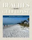 Beaches of the Gulf Coast (Harte Research Institute for Gulf of Mexico Studies Series, Sponsored by the Harte Research Institute for Gulf of Mexico Studies, Texas A&M University-Corpus Christi) By Richard A. Davis, Jr. Cover Image