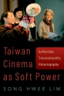 Taiwan Cinema as Soft Power: Authorship, Transnationality, Historiography Cover Image