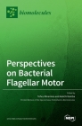 Perspectives on Bacterial Flagellar Motor By Tohru Minamino (Guest Editor), Keiichi Namba (Guest Editor) Cover Image